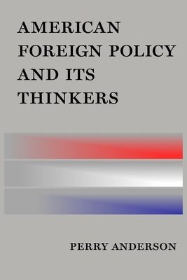 American Foreign Policy and Its Thinkers by Anderson, Perry