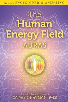 The Human Energy Field - Auras by Chapman, Cathy