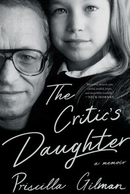 The Critic's Daughter: A Memoir by Gilman, Priscilla