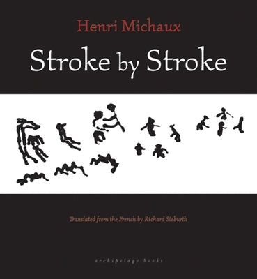 Stroke by Stroke by Michaux, Henri