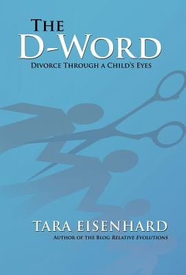The D-Word: Divorce Through a Child's Eyes by Eisenhard, Tara