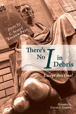 There's No I in Debris: Except This One! by Kinder-Pyle, C. Scott