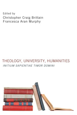 Theology, University, Humanities: Initium Sapientiae Timor Domini by Brittain, Christopher Craig