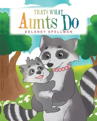 That's What Aunts Do by Spellman, Delaney