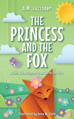 The Princess and the Fox by Clark, Anna M.