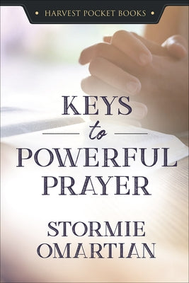 Keys to Powerful Prayer by Omartian, Stormie