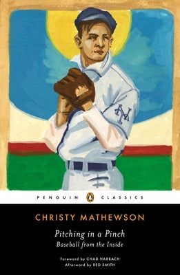 Pitching in a Pinch: Baseball from the Inside by Mathewson, Christy