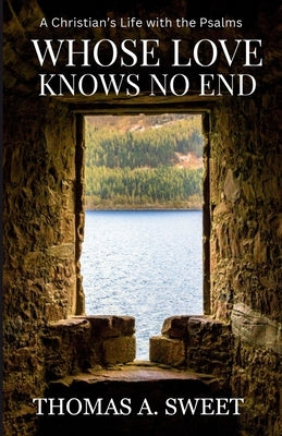 Whose Love Knows No End by Sweet, Thomas A.