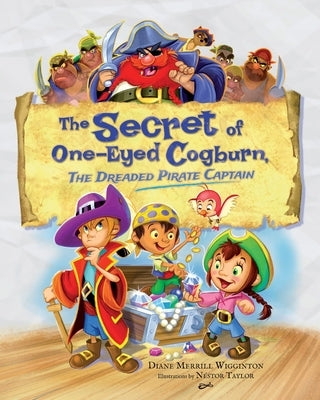 The Secret of One-Eyed Cogburn, The Dreaded Pirate Captain by Merrill Wigginton, Diane