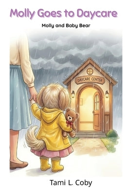 Molly Goes to Daycare by Colby, Tami L.