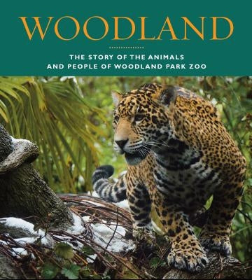 Woodland: The Story of the Animals and People of Woodland Park Zoo by Bierlein, John