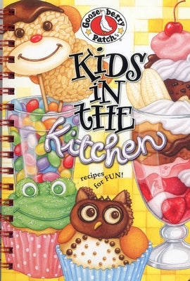 Kids in the Kitchen Cookbook: Recipes for Fun by Gooseberry Patch