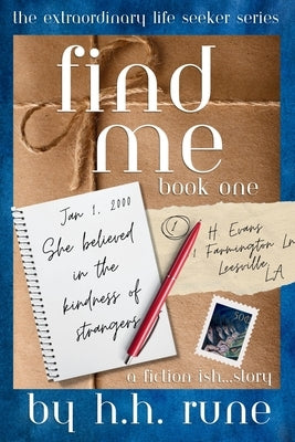 Find Me, Book One: She Believed in the Kindness of Strangers by Rune, H. H.