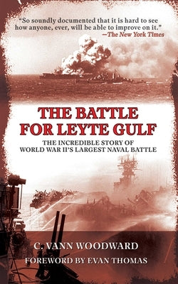The Battle for Leyte Gulf: The Incredible Story of World War II's Largest Naval Battle by Woodward, C. Vann