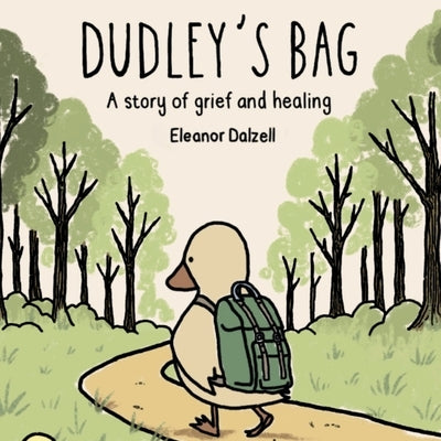 Dudley's Bag: A Story of Grief and Healing by Dalzell, Eleanor