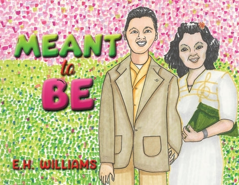 Meant to Be by Williams, E. H.