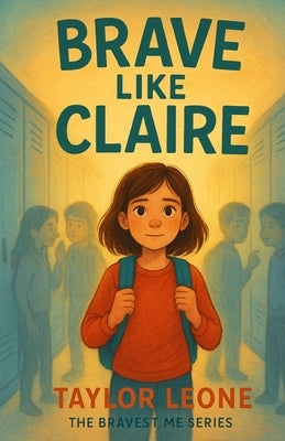 Brave Like Claire by Leone, Taylor O.