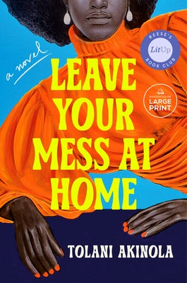 Leave Your Mess at Home by Akinola, Tolani