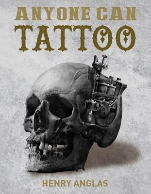 Anyone Can Tattoo by Anglas, Henry