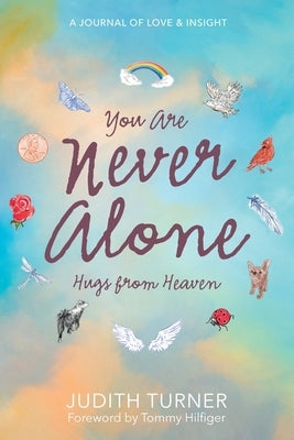 You Are Never Alone: Hugs From Heaven by Turner, Judith