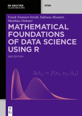 Mathematical Foundations of Data Science Using R by Emmert-Streib, Frank