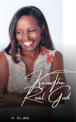 Knowing The Real God by Dr Telva Miller