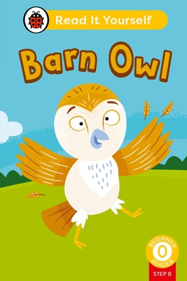 Barn Owl (Phonics Step 8): Read It Yourself - Level 0 Beginner Reader by Ladybird