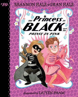 Princess in Black and the Prince in Pink: #10 by Hale, Shannon