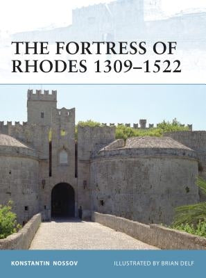 The Fortress of Rhodes 1309-1522 by Nossov, Konstantin