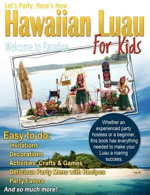 Let's Party, Here's How: Hawaiian Luau for Kids by Gillette, Robin