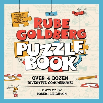 The Rube Goldberg Puzzle Book by Leighton, Robert