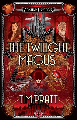 The Twilight Magus: An Arkham Horror Novel by Pratt, Tim