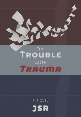 The Trouble with Trauma by Jsr