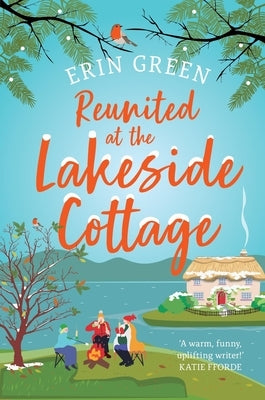 Reunited at the Lakeside Cottage: Escape with This Heartwarming and Uplifting Story of Love, Life and Hope! by Green, Erin