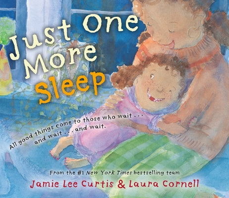 Just One More Sleep: All Good Things Come to Those Who Wait . . . and Wait . . . and Wait by Curtis, Jamie Lee