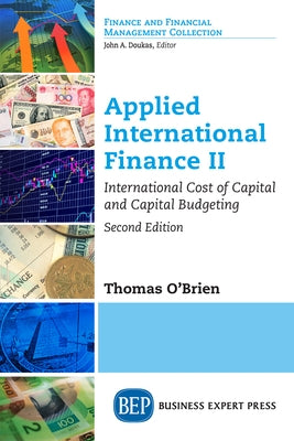 Applied International Finance II, Second Edition: International Cost of Capital and Capital Budgeting by O'Brien, Thomas J.