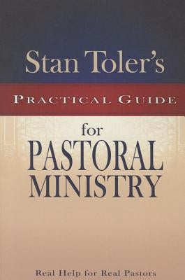 Stan Toler's Practical Guide to Pastoral Ministry by Toler, Stan
