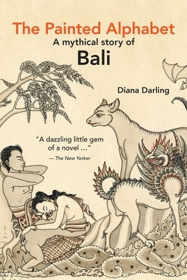 Painted Alphabet: A Mythical Story of Bali by Darling, Diana