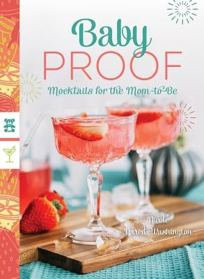 Baby Proof: Mocktails for the Mom-To-Be by Nared-Washington, Nicole
