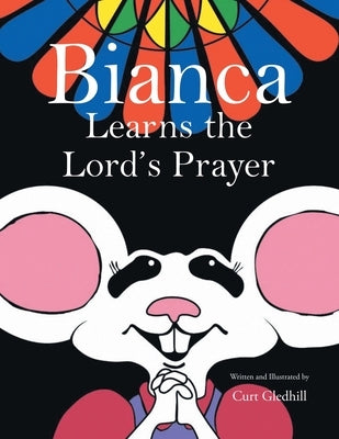 Bianca Learns the Lord's Prayer by Gledhill, Curt
