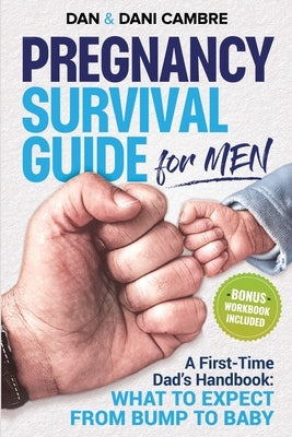Pregnancy Survival Guide for Men by Cambre, Dan