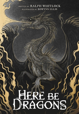 Here Be Dragons by Ellis, Rowynn