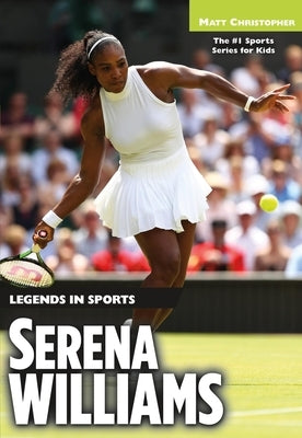 Serena Williams: Legends in Sports by Christopher, Matt