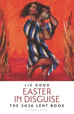Easter in Disguise: The 2026 Bloomsbury Lent Book by Dodd, Liz