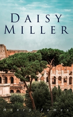 Daisy Miller: Victorian Romance by James, Henry
