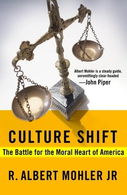 Culture Shift: The Battle for the Moral Heart of America by Mohler, R. Albert