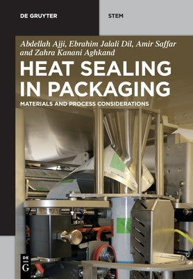 Heat Sealing in Packaging: Materials and Process Considerations by Ajji, Abdellah