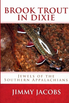 Brook Trout in Dixie by Jacobs, Jimmy