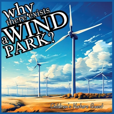 Why there exists a Wind Park?: Answers to Complex Queries for Wind Energy in children's picture books of Nature by M Borhan