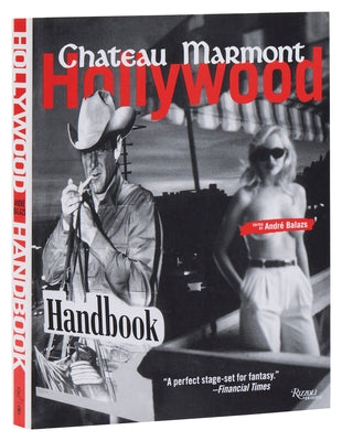 The Chateau Marmont Hollywood Handbook by Balazs, Andre